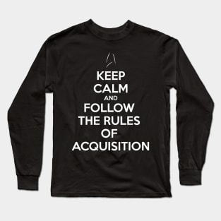 Keep Calm and follow the Rules of Acquisition Long Sleeve T-Shirt